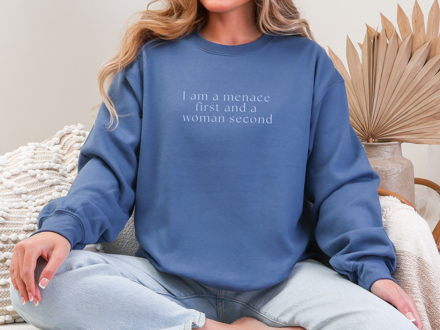 "Menace First, Woman Second" Crewneck