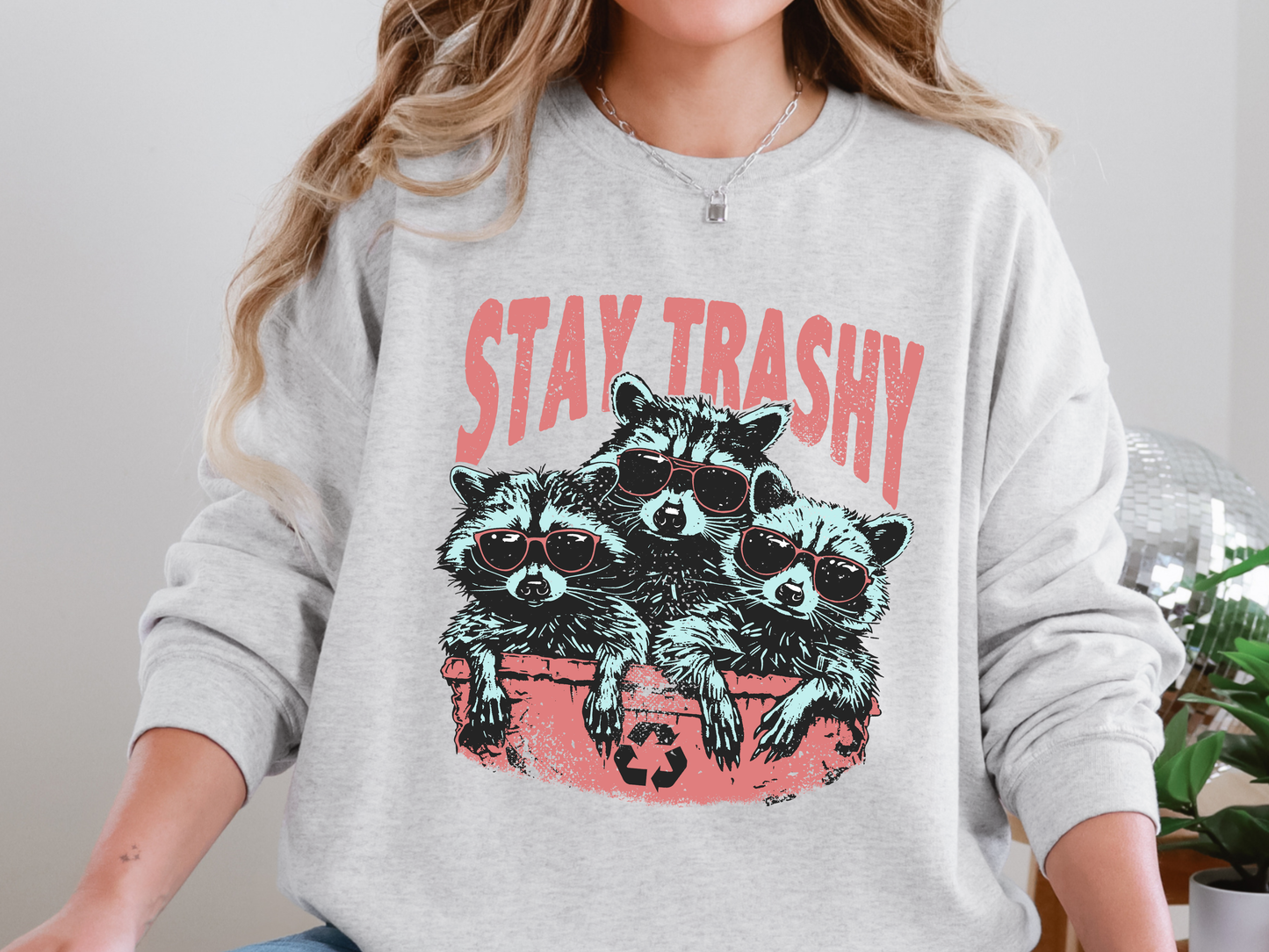 "Stay Trashy" Crewneck