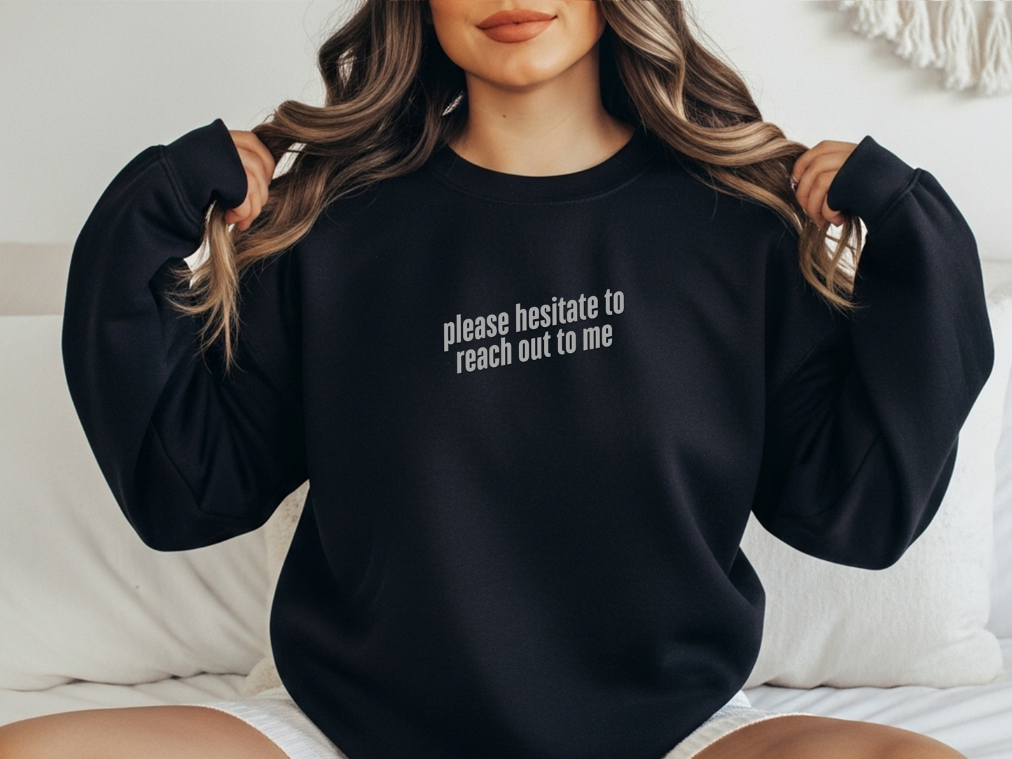"Please Hesitate To Reach Out To Me" Crewneck
