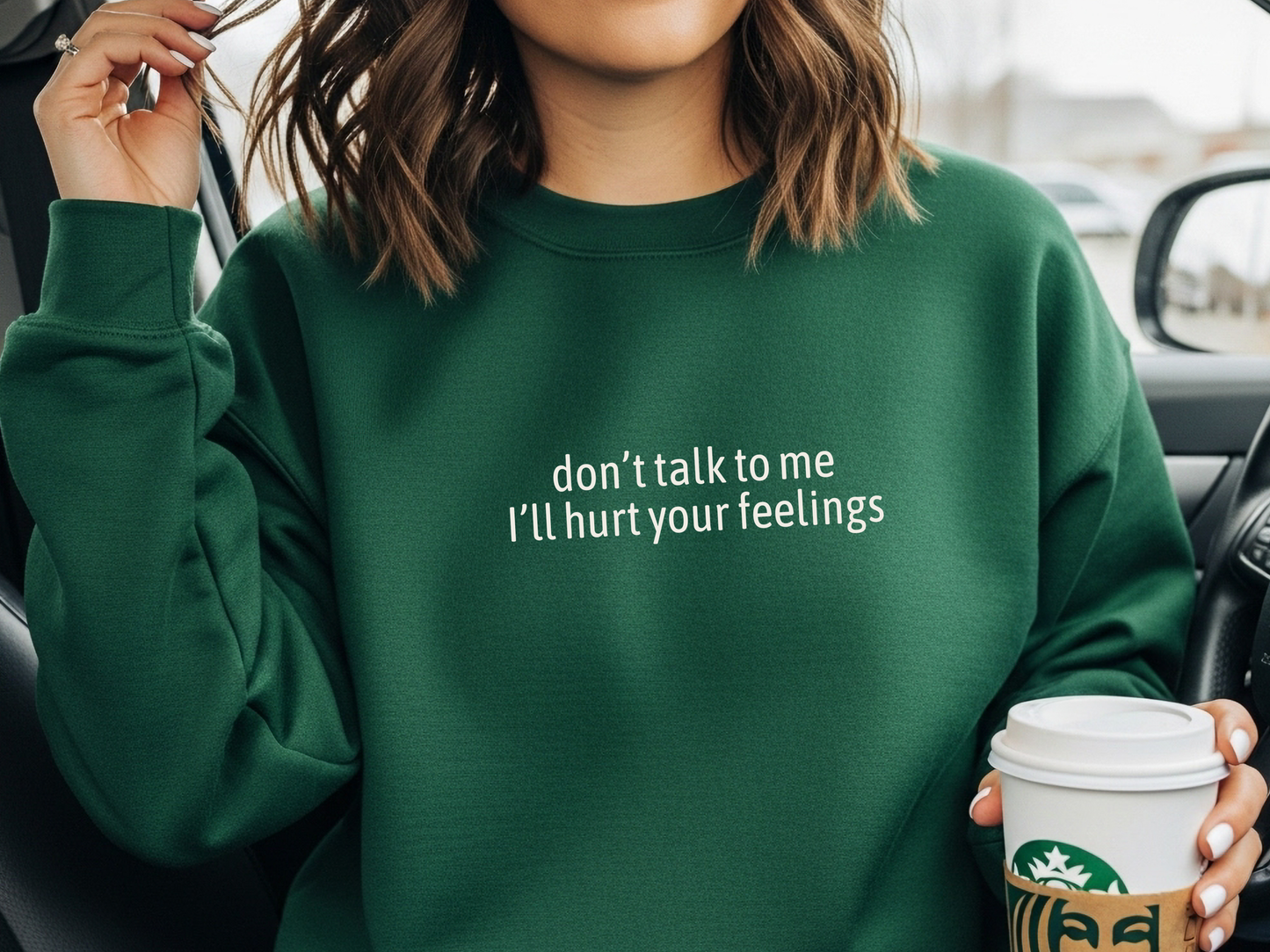 "Don't Talk To Me I'll Hurt Your Feelings" Crewneck