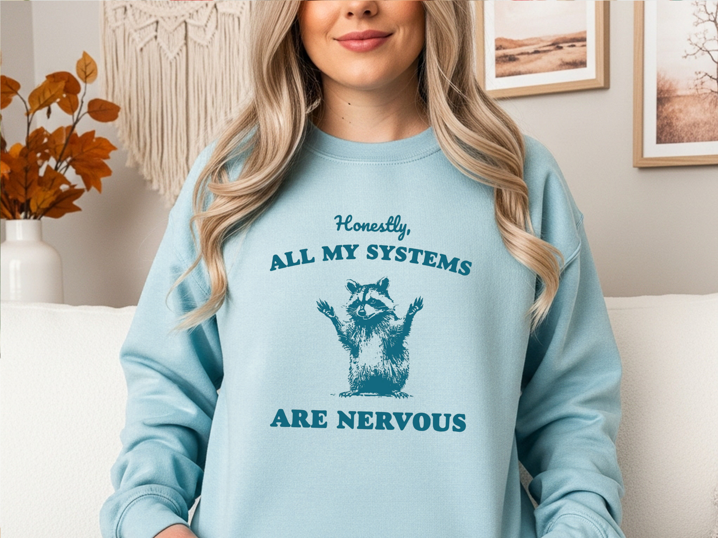 "Honestly All My Systems Are Nervous" Crewneck