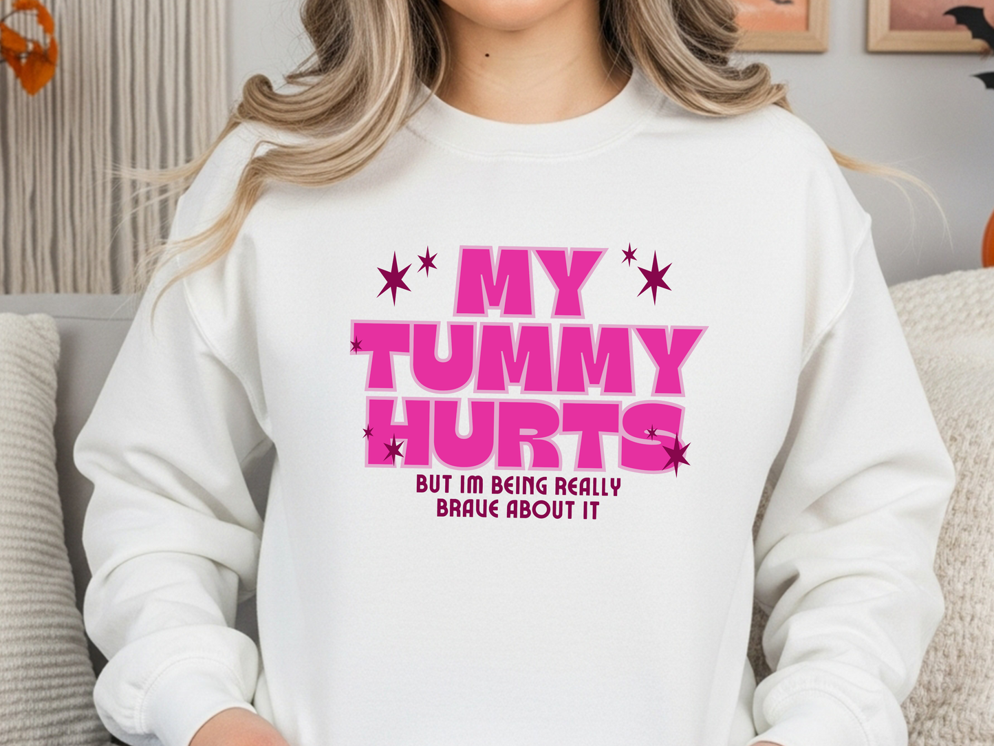 "My Tummy Hurts But I'm Being Really Brave" Crewneck
