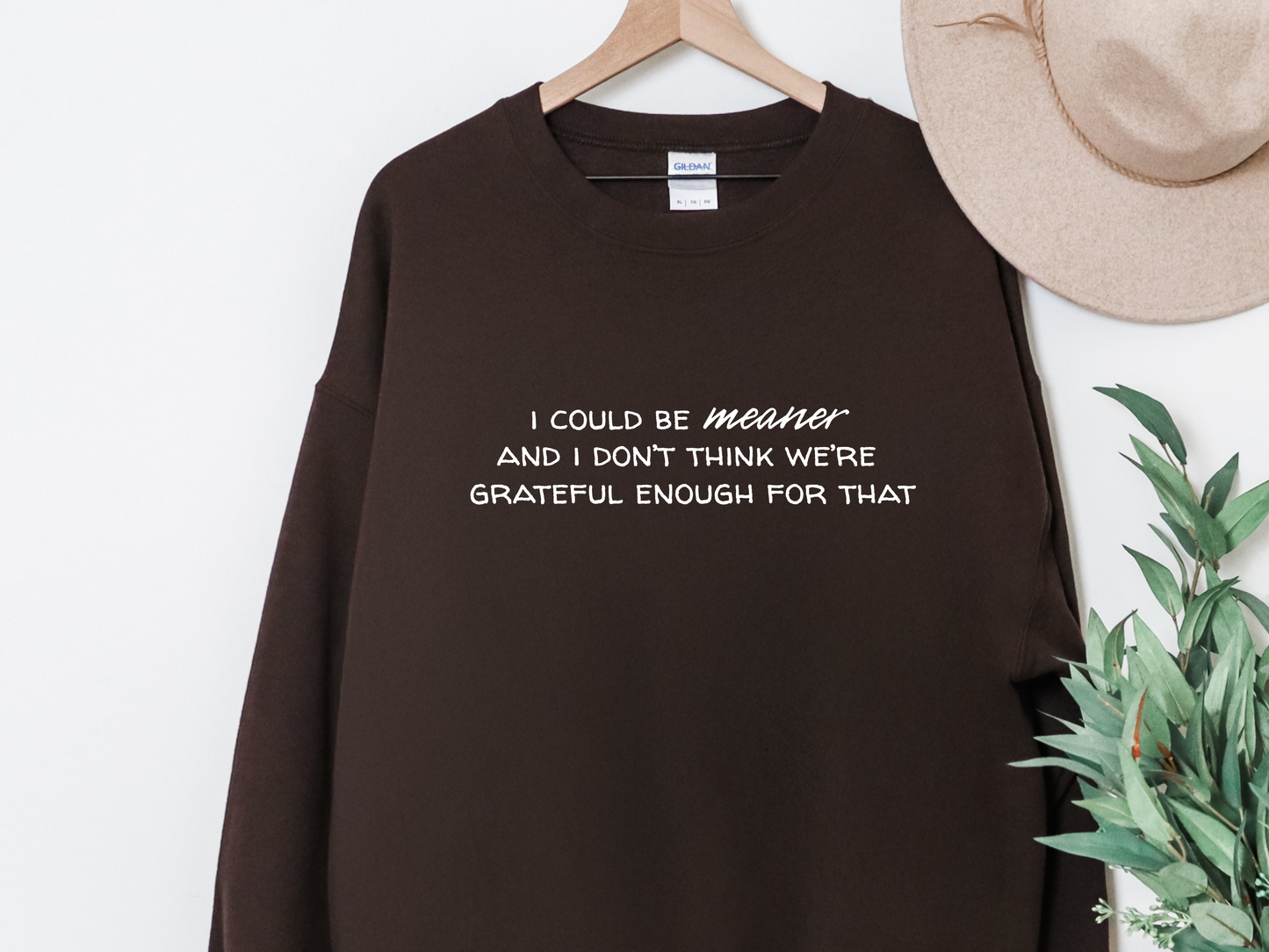 "I Could Be Meaner" Crewneck