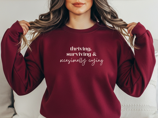 "Thriving, Surviving & Occasionally Crying" Crewneck