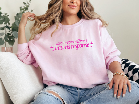 "My Entire Personality Is A Trauma Response" Crewneck