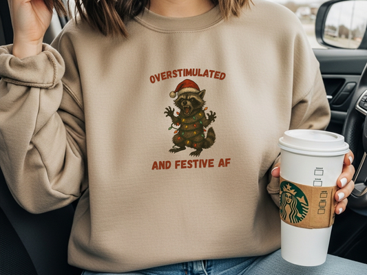 "Overstimulated and Festive AF" Crewneck