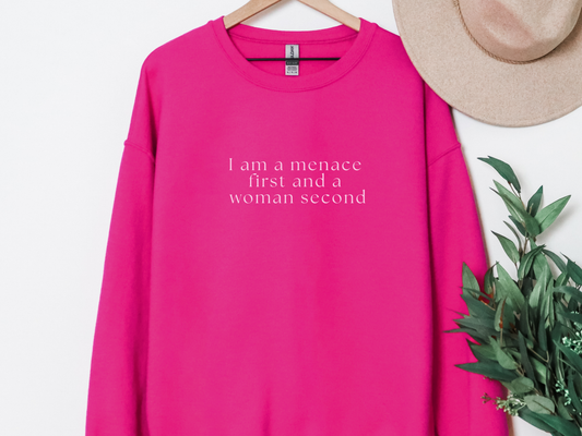 "Menace First, Woman Second" Crewneck