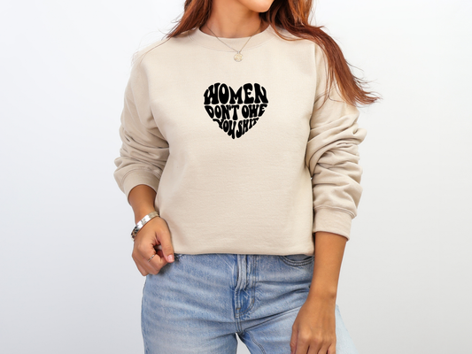 "Women Don't Owe You Shit" Crewneck