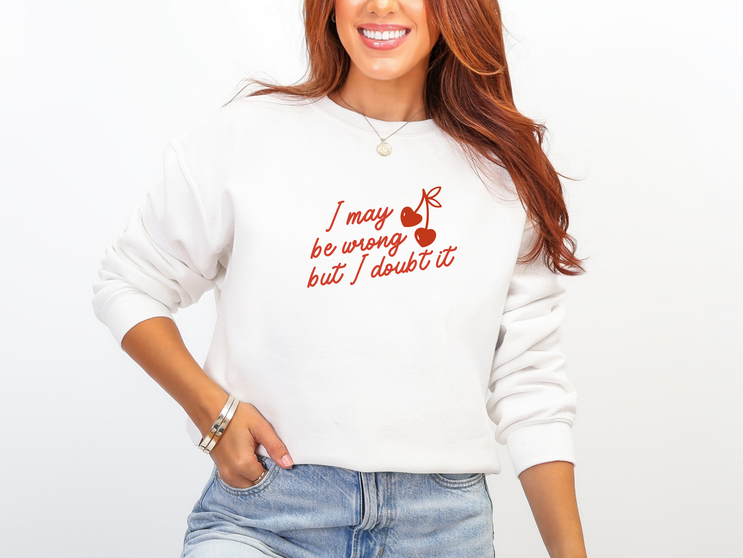 "I May Be Wrong But I Doubt It" Crewneck