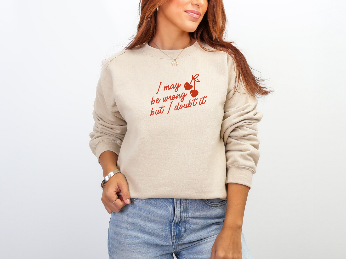 "I May Be Wrong But I Doubt It" Crewneck