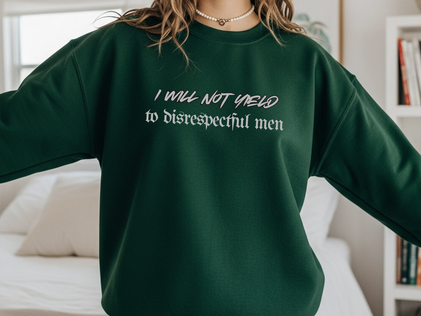 "I Will Not Yield To Disrespectful Men" Crewneck