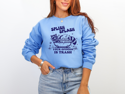 "Splish Splash Your Opinion Is Trash" Crewneck