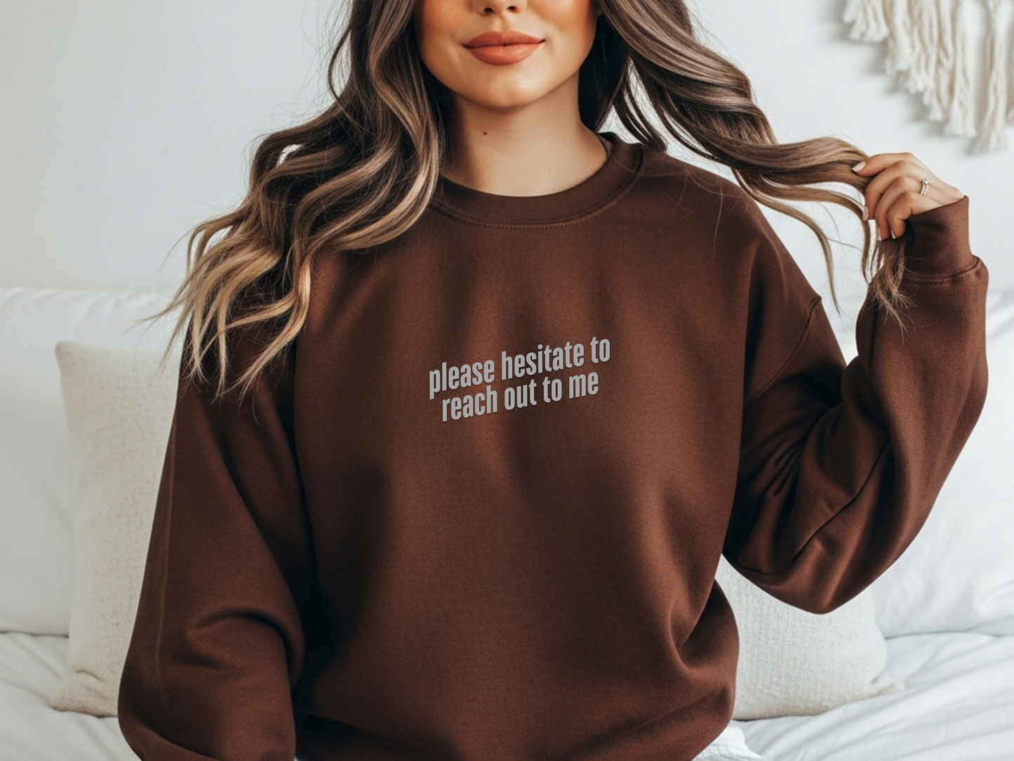 "Please Hesitate To Reach Out To Me" Crewneck
