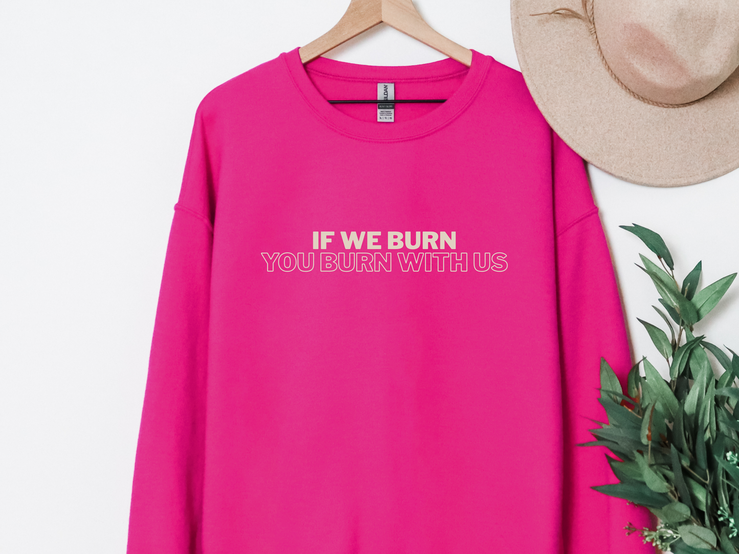 "If We Burn You Burn With Us" Crewneck