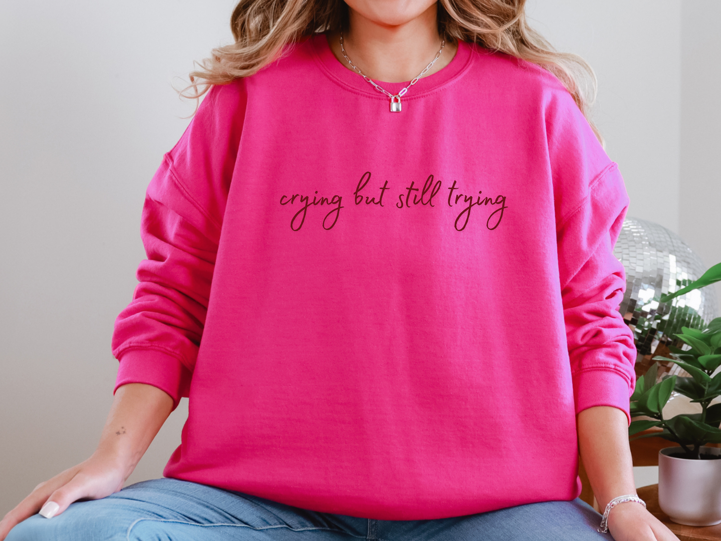 "Crying But Still Trying" Crewneck