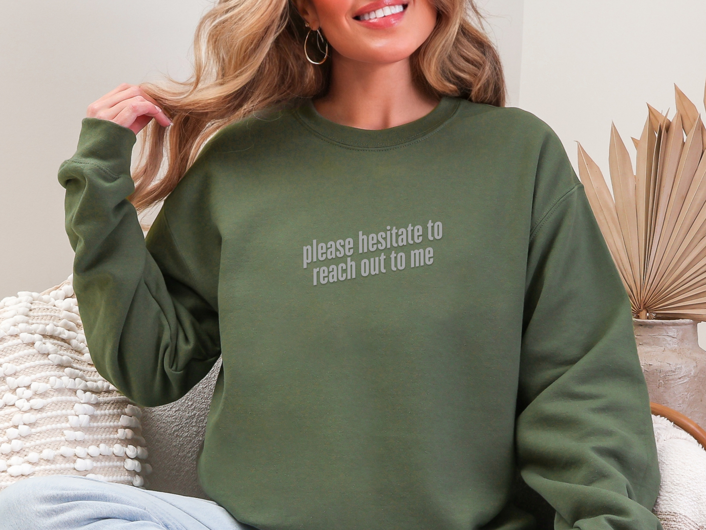 "Please Hesitate To Reach Out To Me" Crewneck