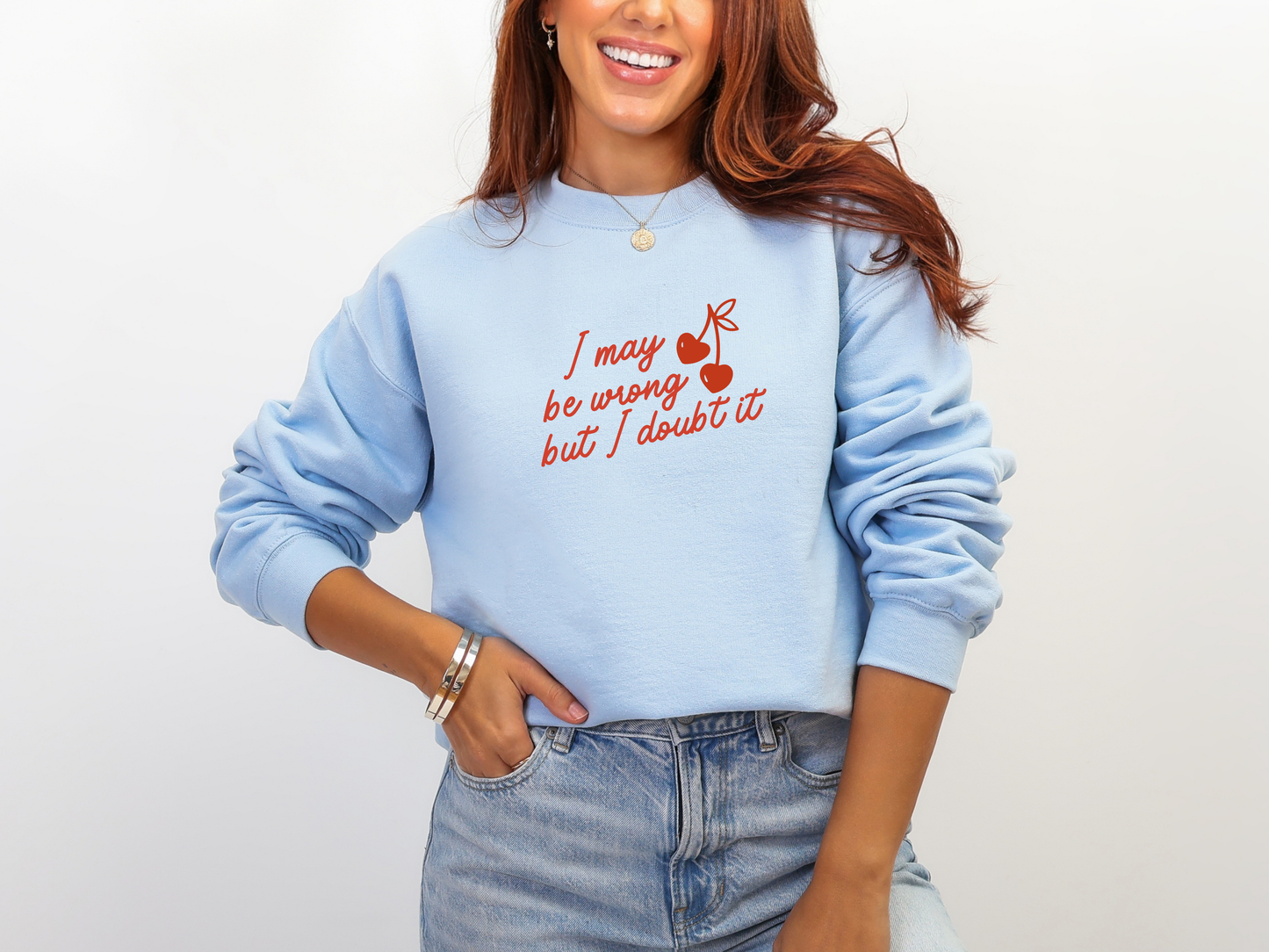 "I May Be Wrong But I Doubt It" Crewneck