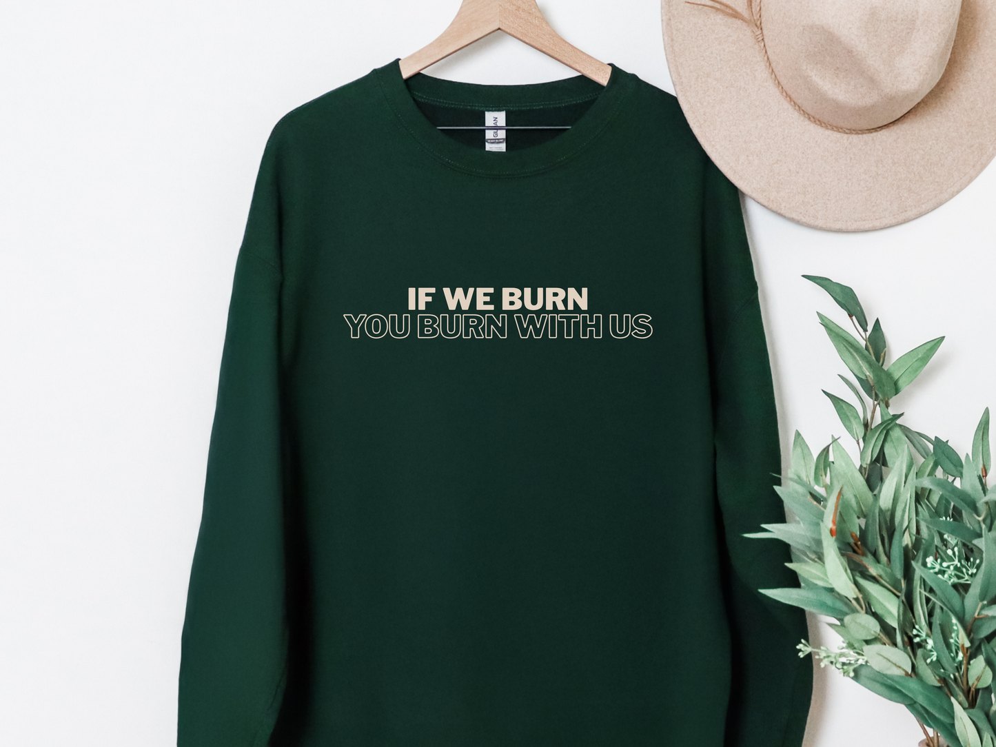 "If We Burn You Burn With Us" Crewneck
