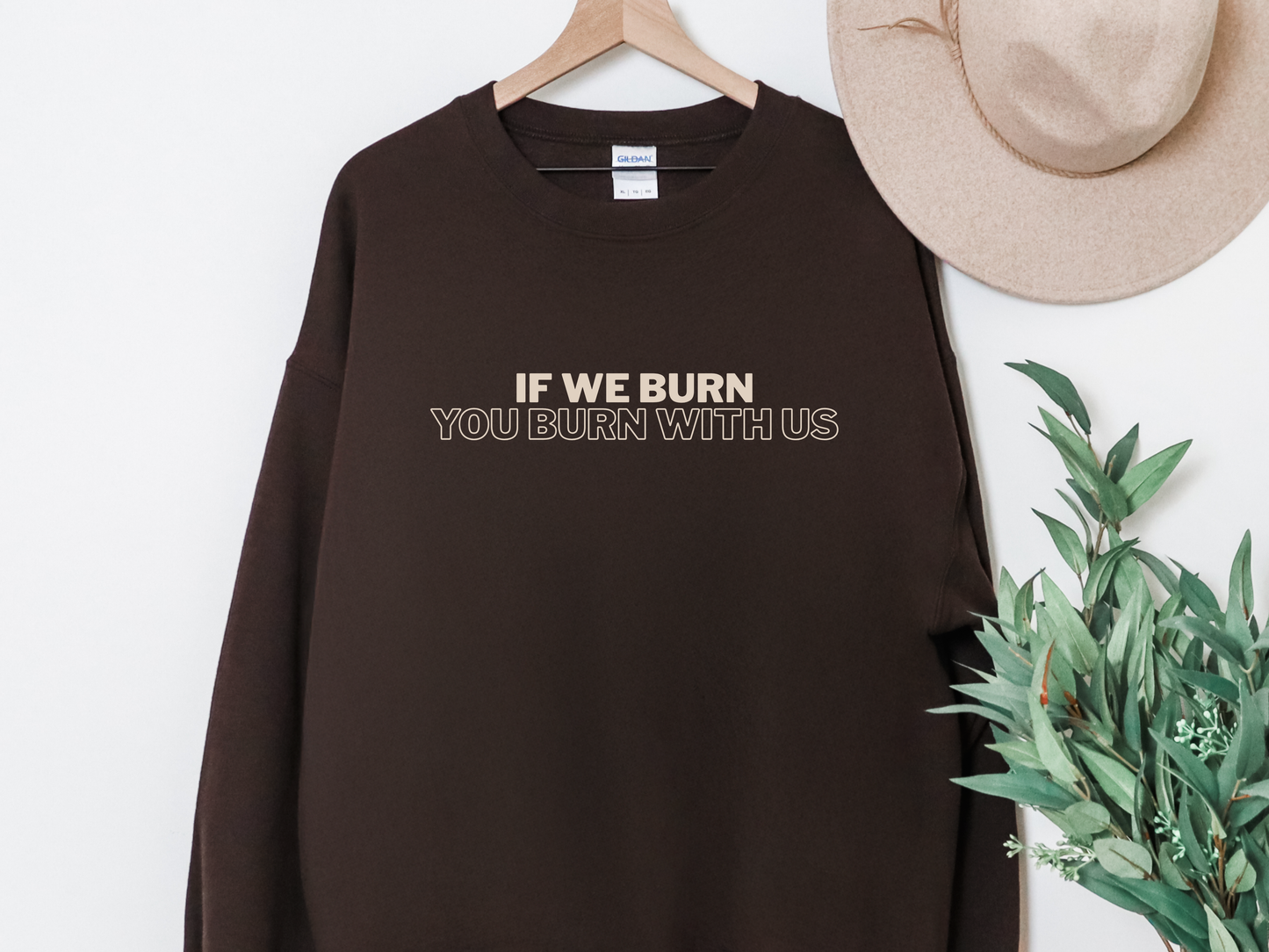 "If We Burn You Burn With Us" Crewneck