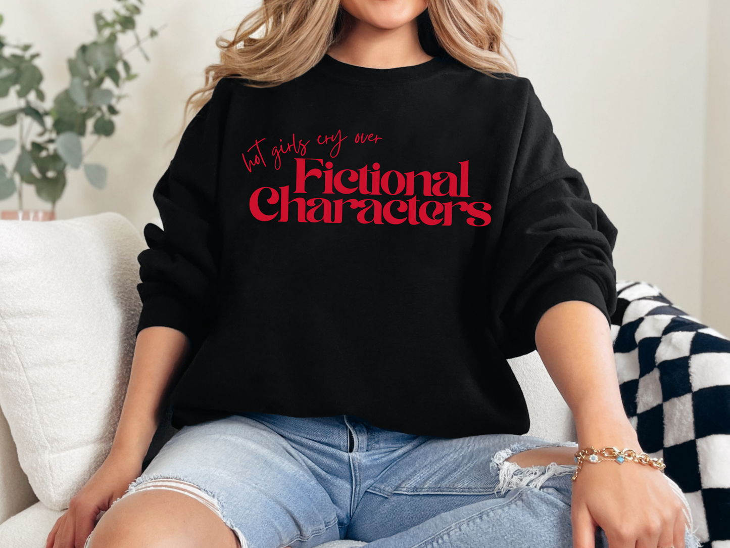 "Hot Girls Cry Over Fictional Characters" Crewneck