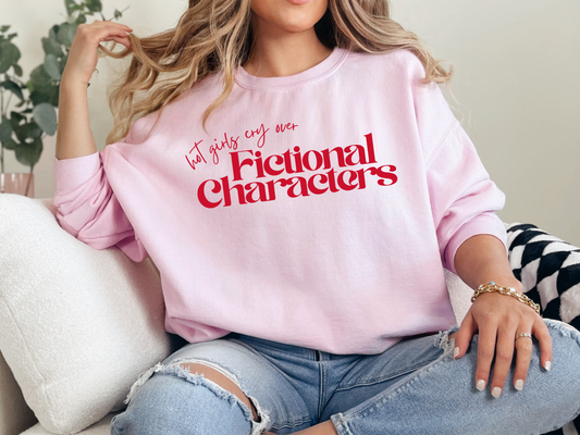 "Hot Girls Cry Over Fictional Characters" Crewneck