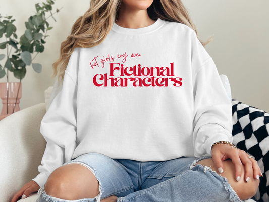 "Hot Girls Cry Over Fictional Characters" Crewneck